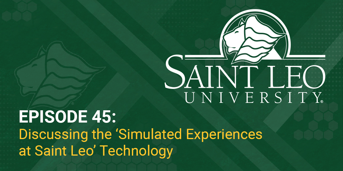 PODCAST REWIND Discussing Saint Leo’s Unique Simulation Technology