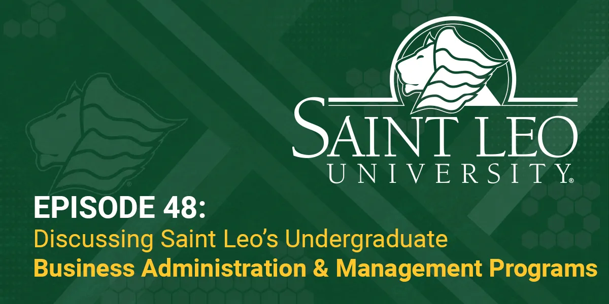 Episode 48: Discussing Saint Leo's Undergraduate Business Administration & Management Programs