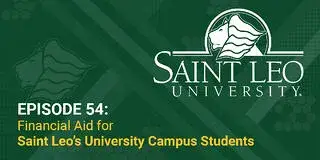 Episode 54: Financial Aid for Saint Leo's University Campus Students