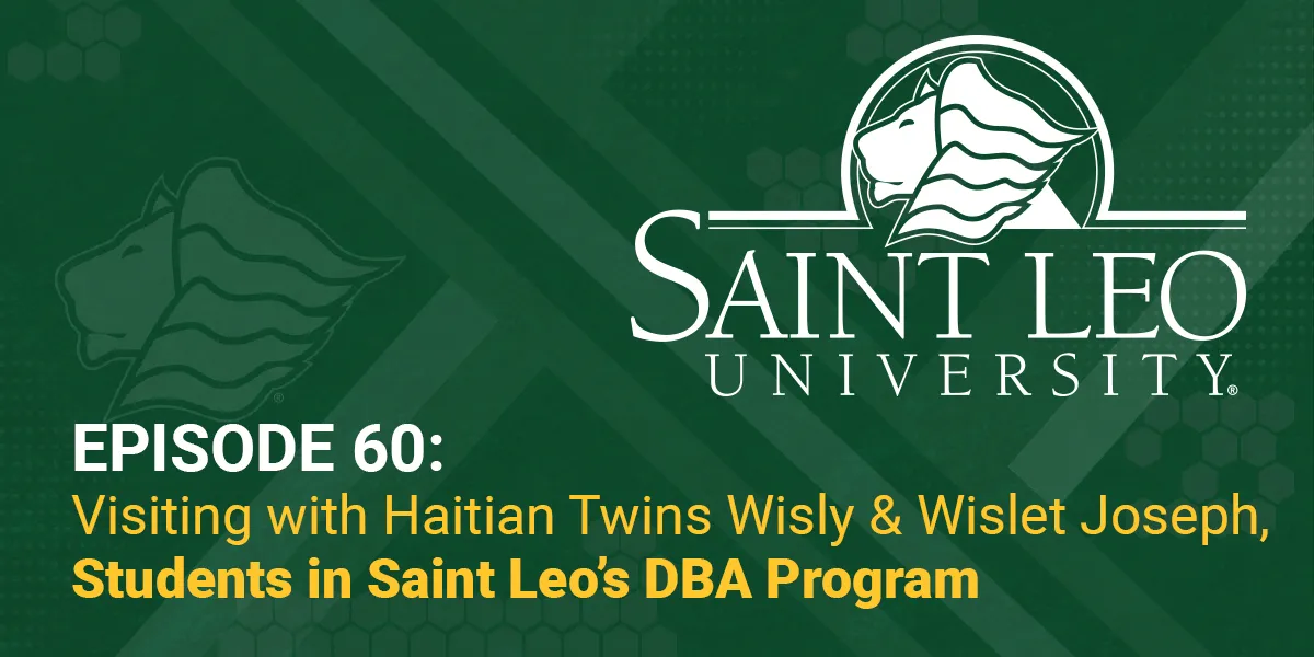 Episode 60: Visiting Haitian Twins Wisly & Wislet Joseph, Students in Saint Leo's DBA Program