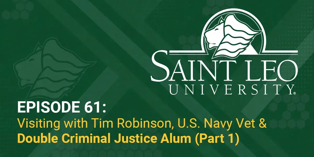 A graphic promoting Episode 61 of the Saint Leo 360 podcast featuring Part 1 of a conversation with Tim Robinson, a double alumnus of the degree in criminal justice programs at Saint Leo University, U.S. Navy veteran, and current law enforcement officer