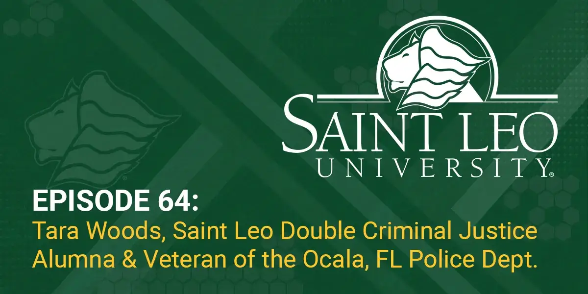 A graphic promoting Episode 64 of the Saint Leo 360 podcast with Tara Woods, a double Saint Leo University alumna who earned two degrees in criminal justice while working for the Ocala, FL Police Department
