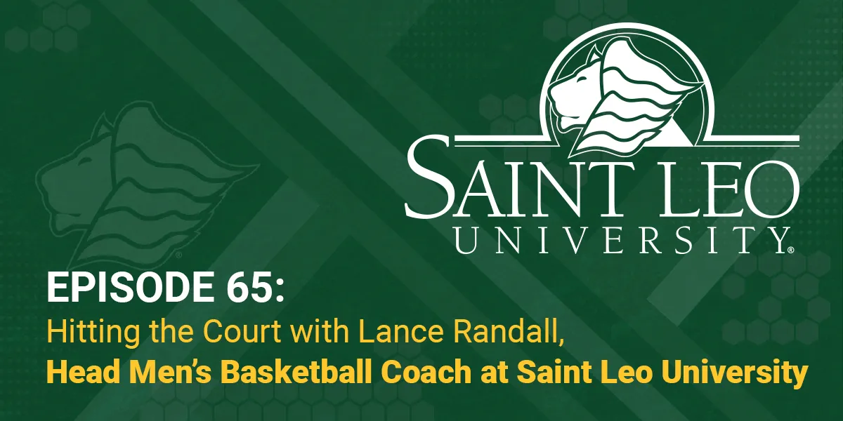 Episode 65: Hitting the Court with Lance Randall, Head Men’s Basketball Coach at Saint Leo University