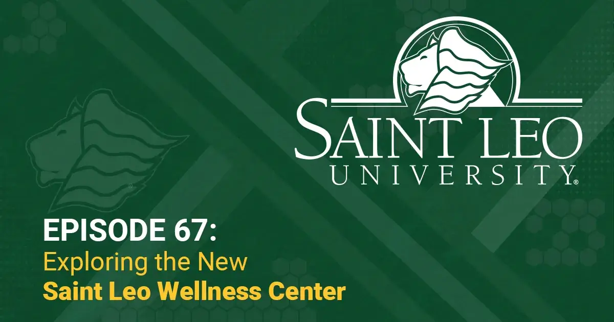 Episode 67: Exploring the New Saint Leo Wellness Center