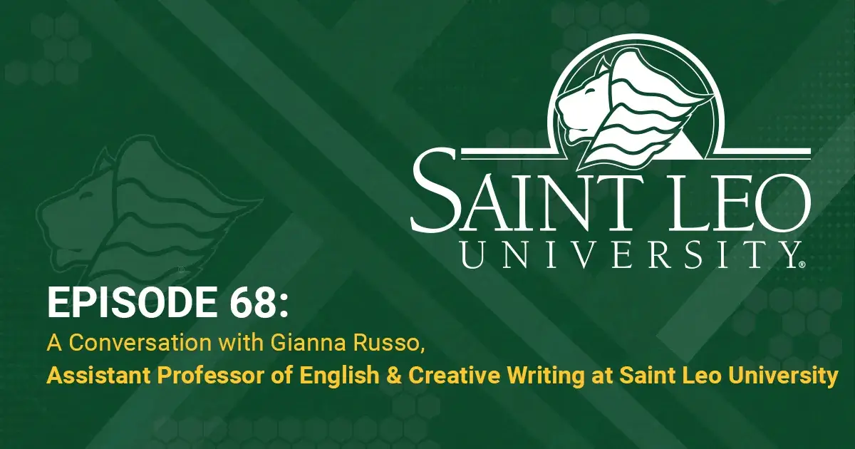 Episode 68: A Conversation with Gianna Russo, Assistant Professor of English & Creative Writing at Saint Leo University