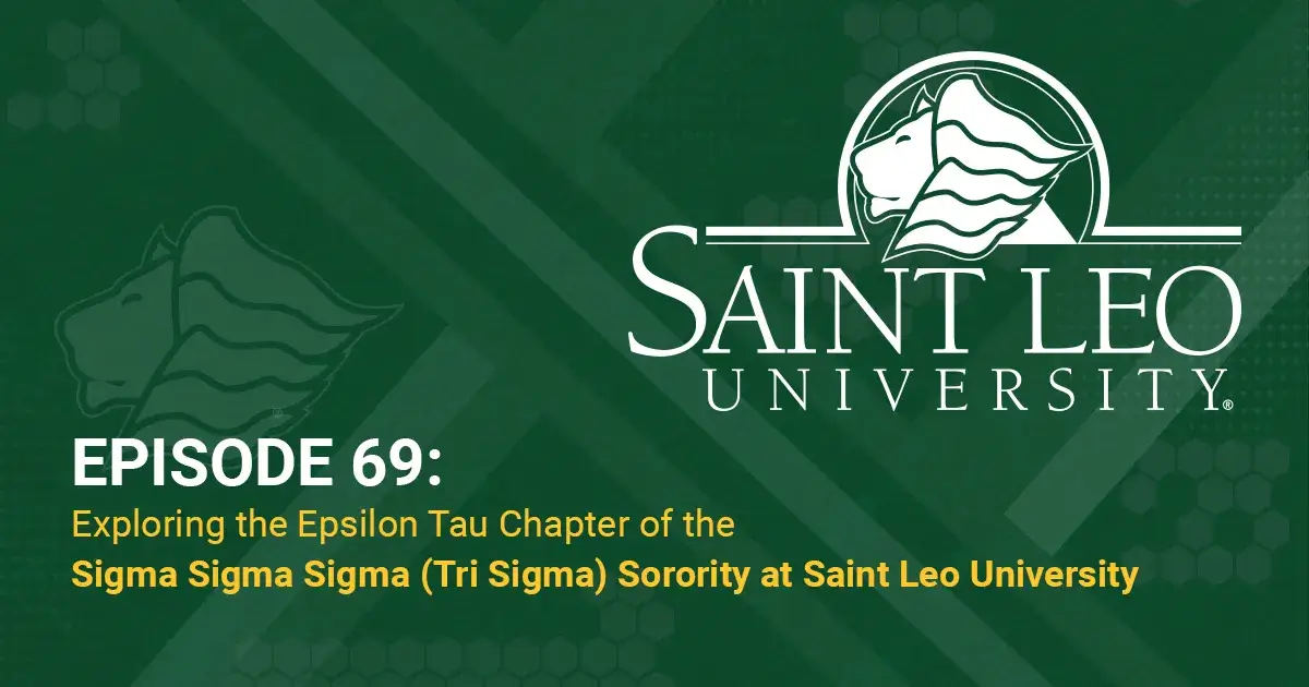 Episode 69: Highlighting the Epsilon Tau Chapter of the Sigma Sigma Sigma (TriSigma) Sorority at Saint Leo University