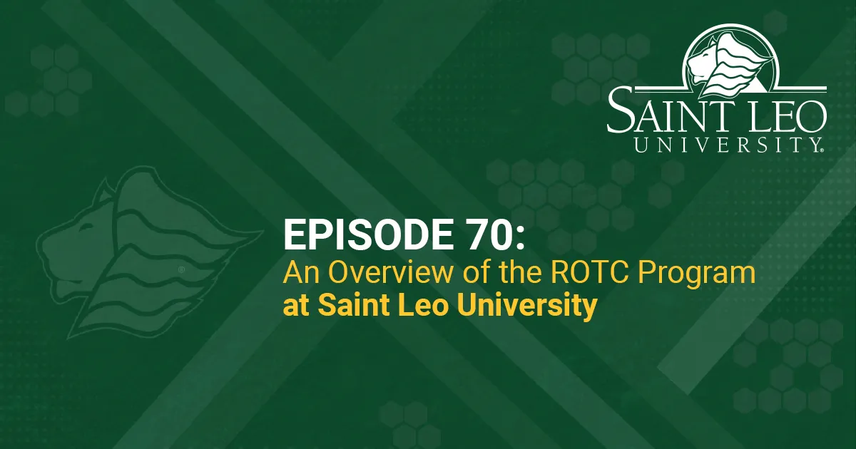 Episode 70: Highlighting the Saint Leo University ROTC Program