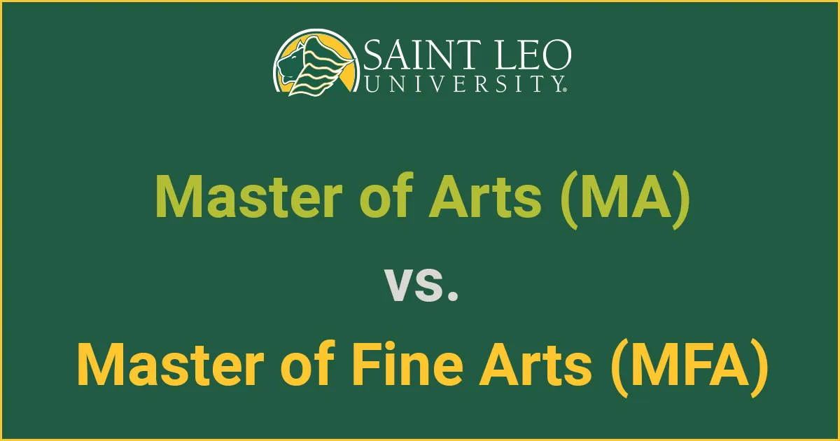 A graphic that says 'Master of Arts (MA) vs. Master of Fine Arts (MFA)' and shows the Saint Leo University logo
