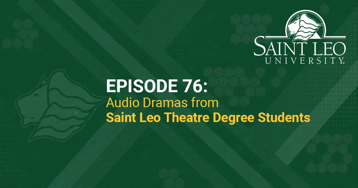 A graphic promoting Episode 76 of the Saint Leo 360 podcast featuring a compilation of audio dramas produced by students in one of the theatre degree courses at Saint Leo University