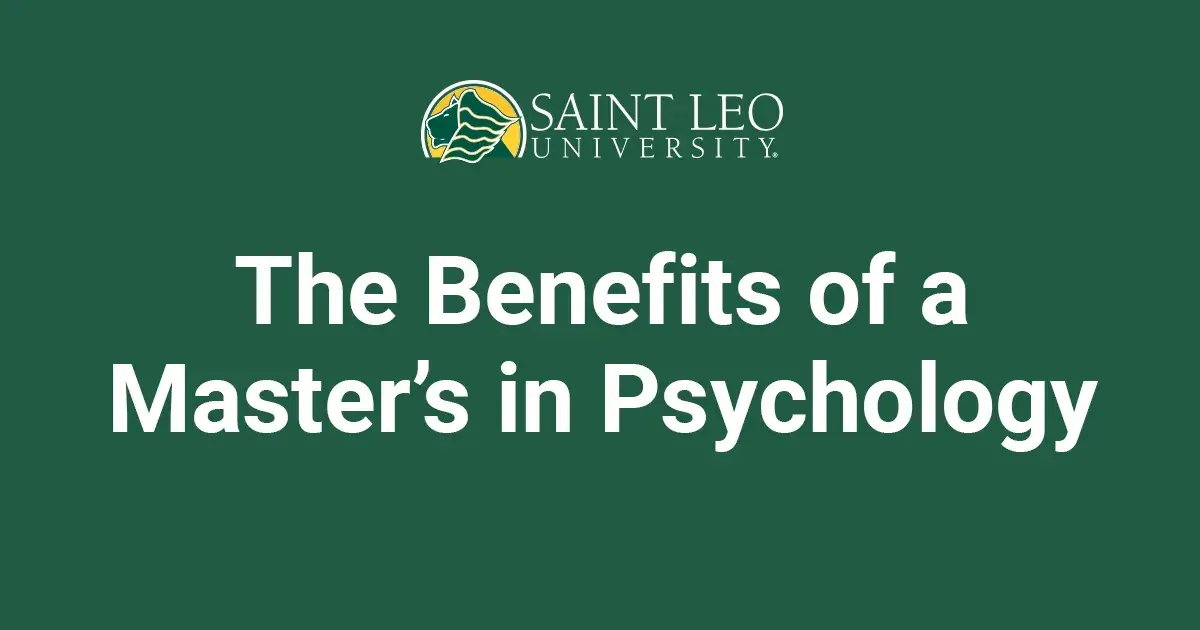 A graphic that says 'The Benefits of a Master's in Psychology' with the Saint Leo University logo