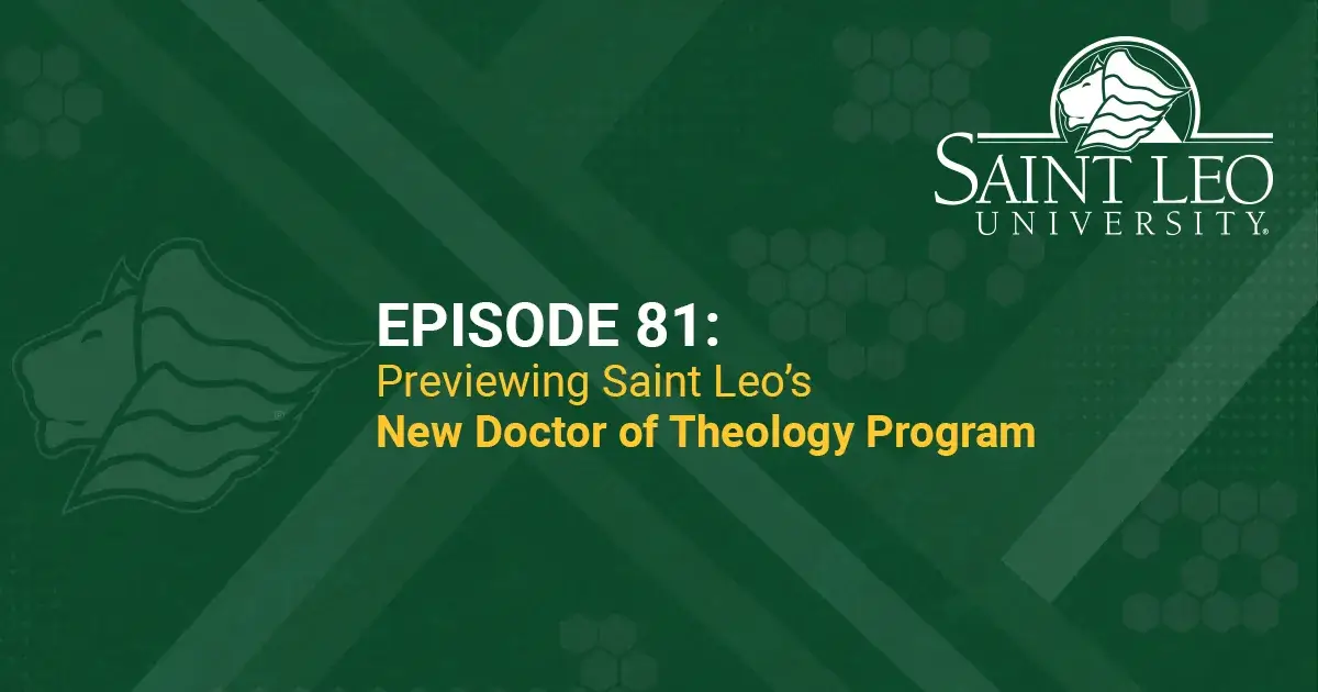 A graphic promoting Episode 81 of the Saint Leo 360 podcast which previews the new Doctor of Theology online program in applied theology launching at Saint Leo University