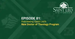 A graphic promoting Episode 81 of the Saint Leo 360 podcast which previews the new Doctor of Theology online program in applied theology launching at Saint Leo University